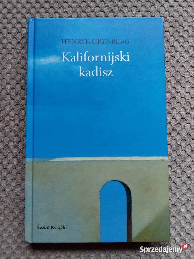 Kalifornijski kadisz Dziedzictwo Henryk Grynberg małopolskie Kraków sprzedam