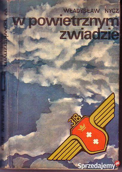 8834 W POWIETRZNYM ZWIADZIE WŁADYSŁAW NYCZ literatura piękna - proza polska małopolskie sprzedam