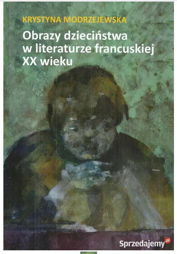 Obrazy dzieciństwa w literaturze francuskiej XX Łódź