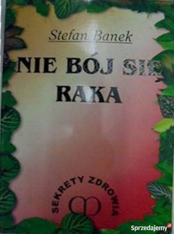 NIE BÓJ SIĘ RAKA BANEK STEFAN Nowy Sącz