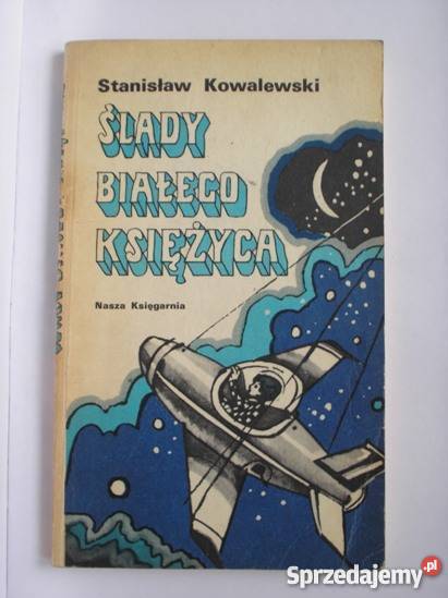 Ślady białego księżyca Stanisław Kowalewski Kraków