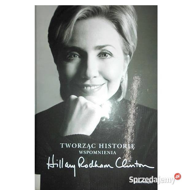 Tworząc historię wspomnienia Hilary Clinton