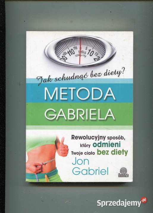 Metoda Gabriela schudnąć bez diety Jon Gabriel miękka Szczecin