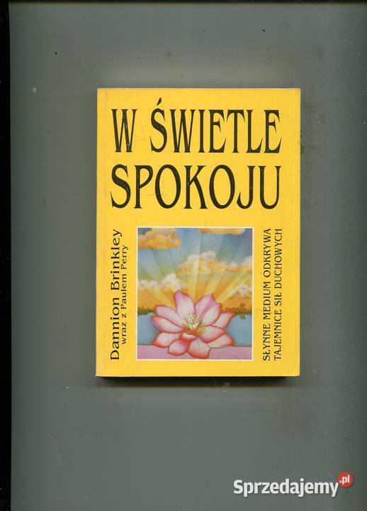 W świetle spokoju Dannion Brinkley Paul Perry Rok wydania 1997 Szczecin
