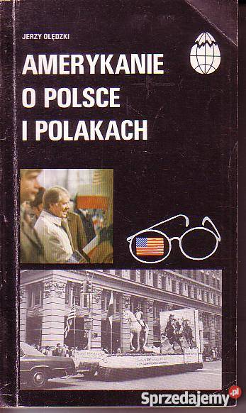 9934AMERYKANIE O POLSCE I POLAKACH JERZY OLEDZKI małopolskie Czyrna