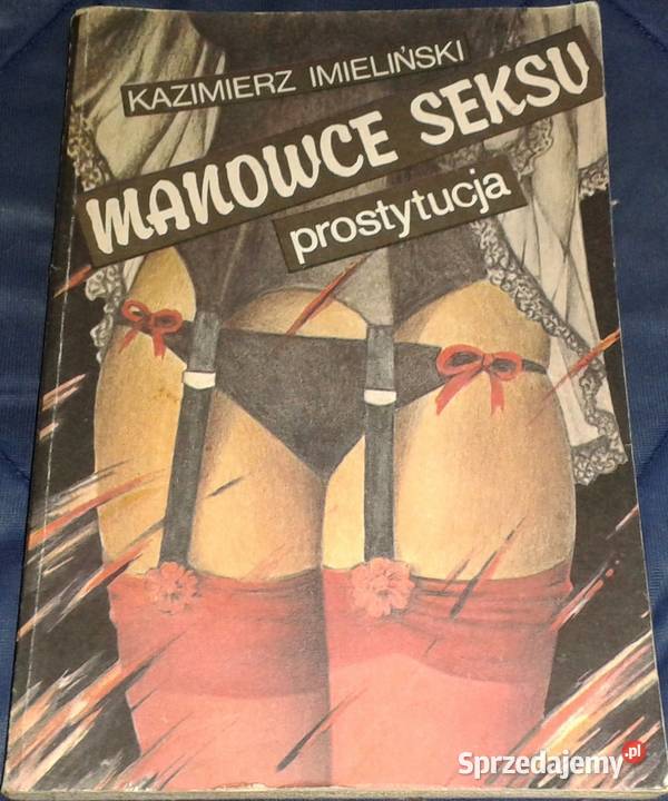Manowce seksu Prostytucja Kazimierz Imieliński lubelskie Chełm sprzedam