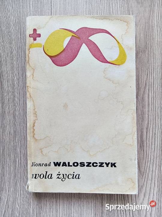 Wola życia Konrad Waloszczyk Kraków