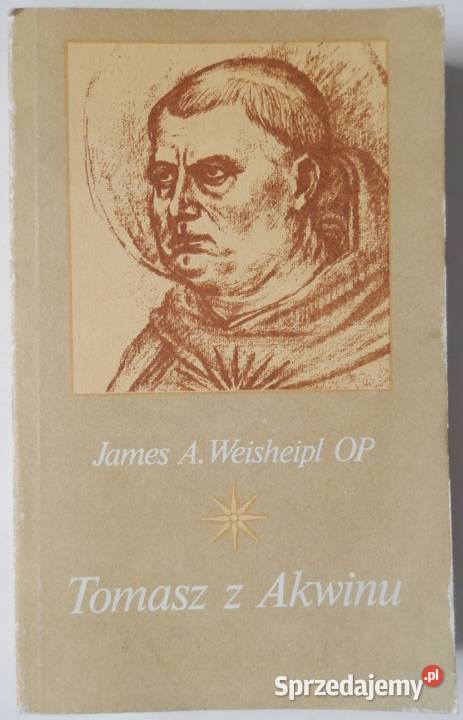 Tomasz z Akwinu James A Weisheipl OP religioznawstwo, nauki teologiczne Świdnica