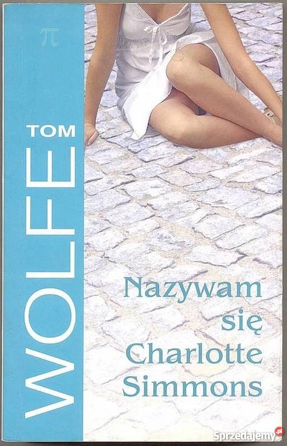 NAZYWAM SIĘ CHARLOTTE SIMMONS WOLFE TOM Sandomierz