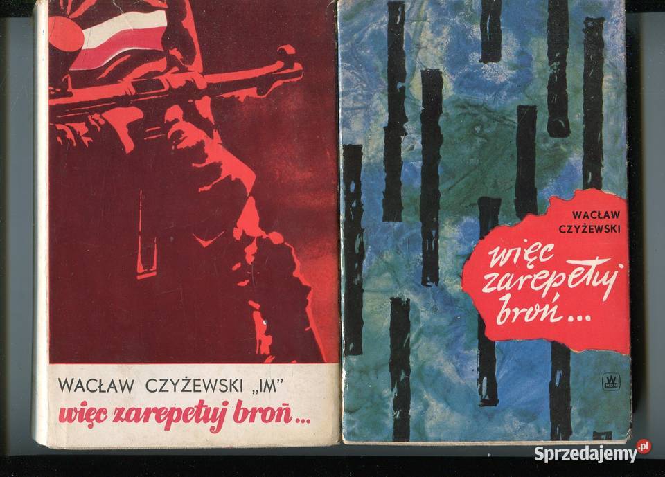 Więc zarepetuj broń Wacław Czyżewski 2 wydania Rok wydania 1976 Szczecin