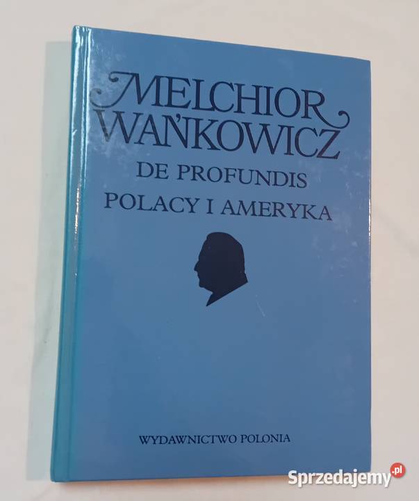 Melchior Wańkowicz De Profundis Polacy i Ameryka Koźminek
