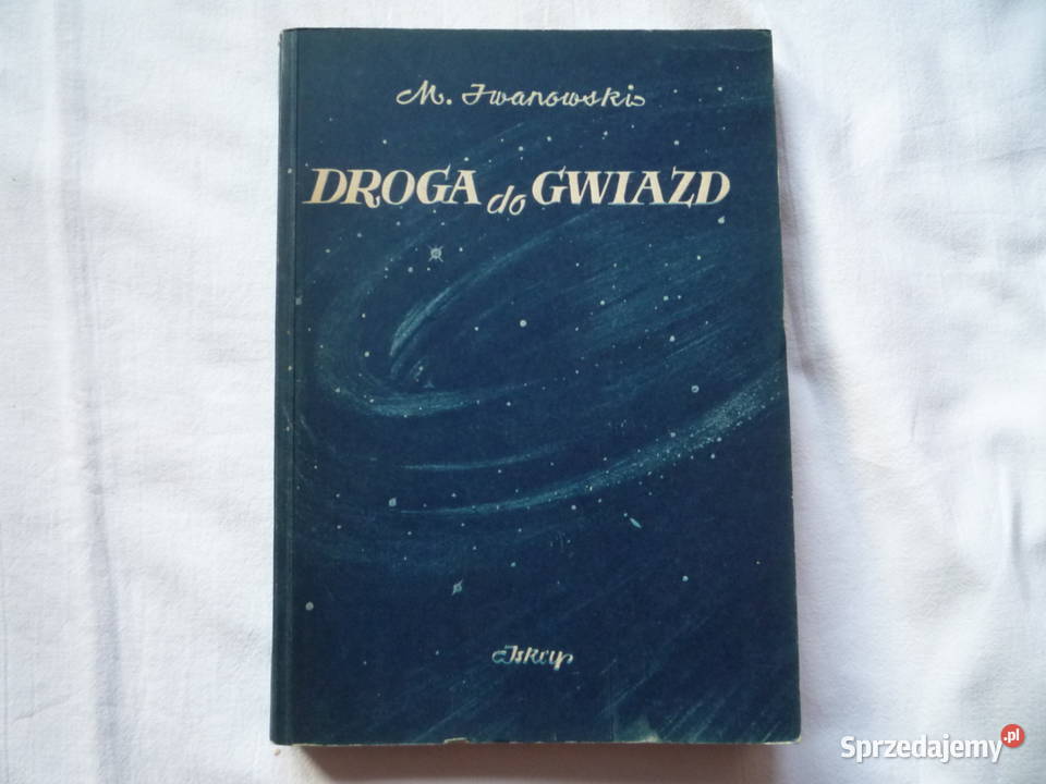 Droga do gwiazd M Iwanowski 1953 zachodniopomorskie Szczecin