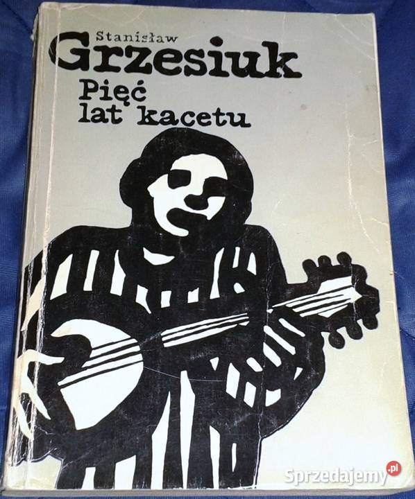 Pięć lat kacetu Stanisław Grzesiuk Chełm