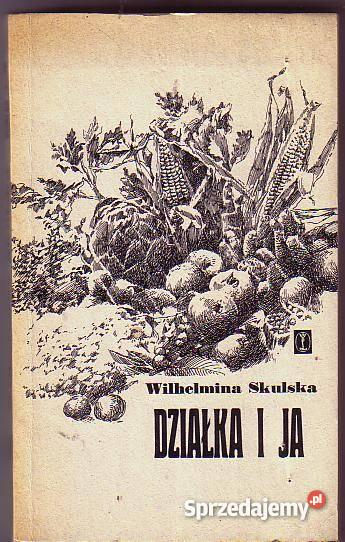5317 DZIAŁKA I JA WILHELMINA SKULSKA sprzedam