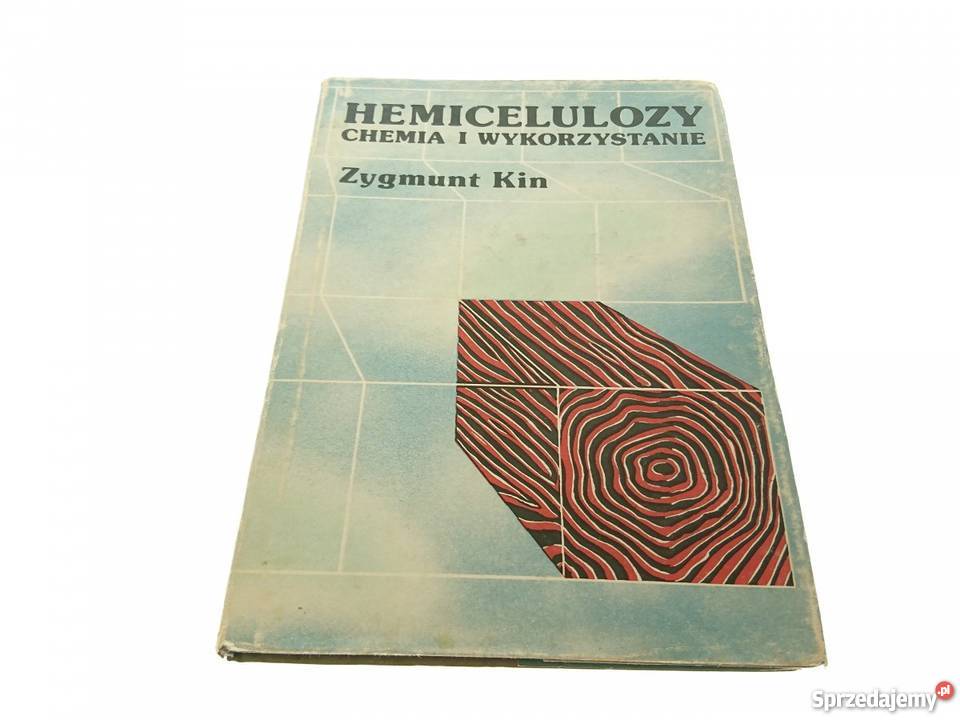 Hemiceluloza Chemia i wykorzystanie Zygmunt Kin Goleniów