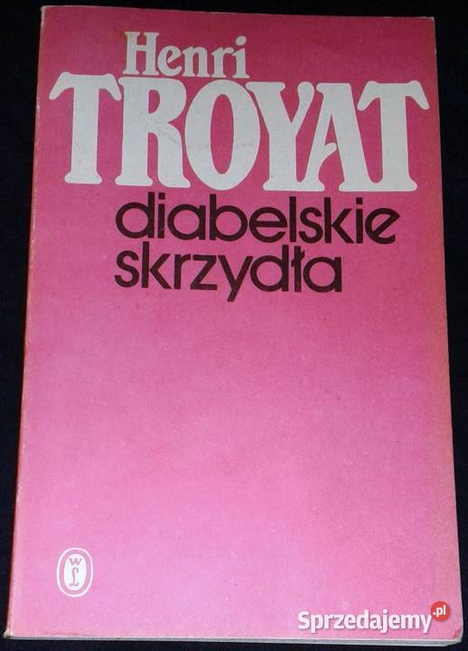 Diabelskie skrzydła Henri Troyat Chełm