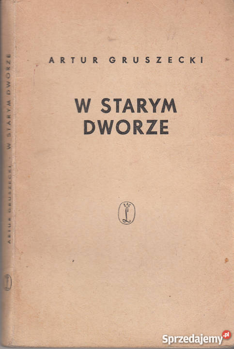 01247 W STARYM DWORZE ARTUR GRUSZECKI sprzedam