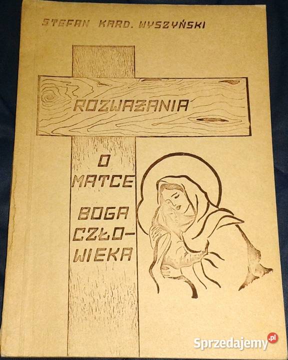 Rozważania o Matce Boga Człowieka Stefan Kard Książki i Podręczniki Chełm