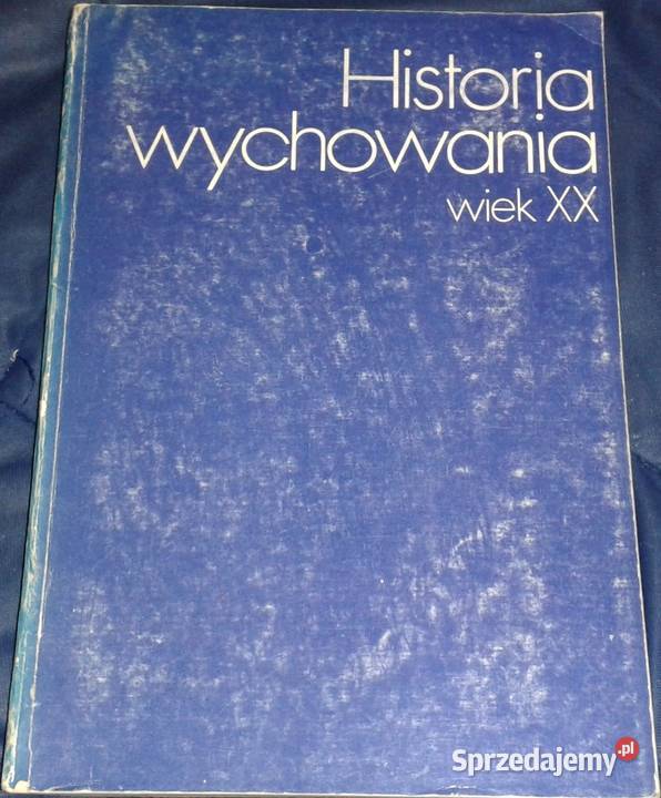 Historia wychowania Wiek XX Tom 1 Józef Miąso Pozostałe Chełm