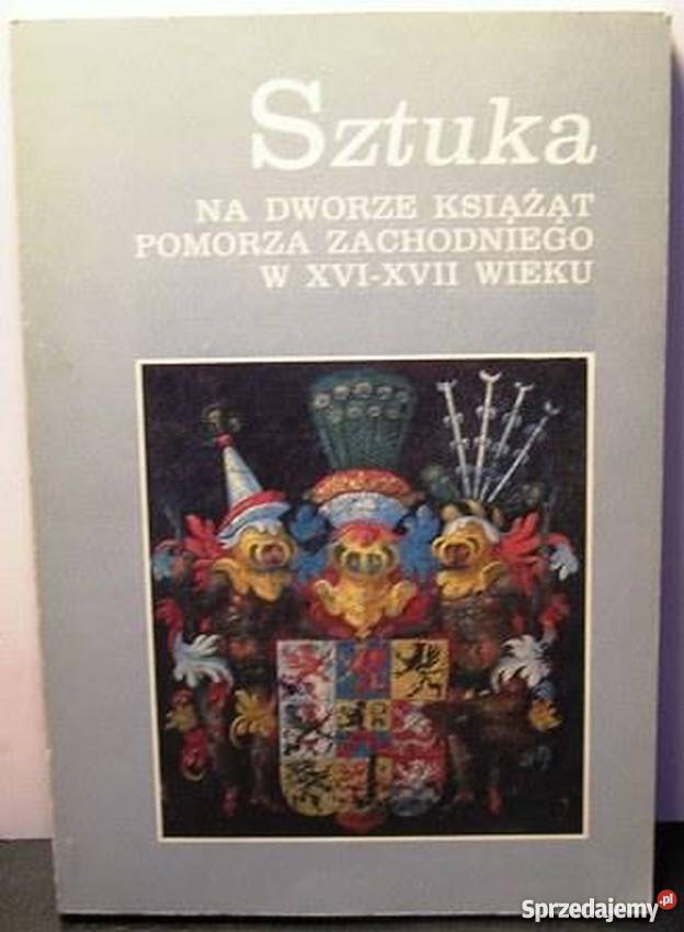 Sztuka na dworze książąt Pomorza Zachodniego Koszalin