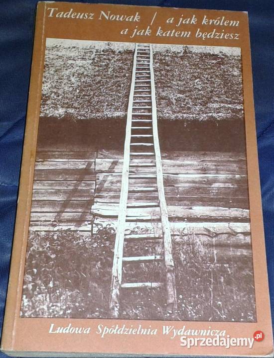 A królem a katem będziesz Tadeusz Nowak Chełm