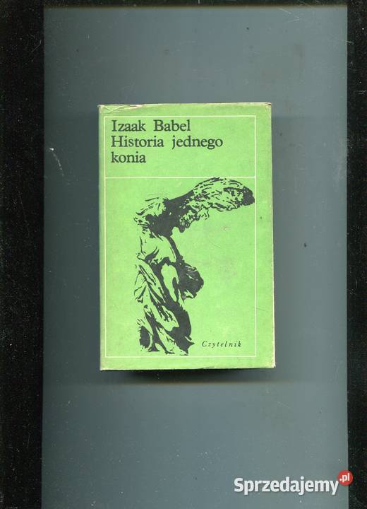 Historia jednego konia Izaak Babel Rok wydania 1983 Szczecin sprzedam