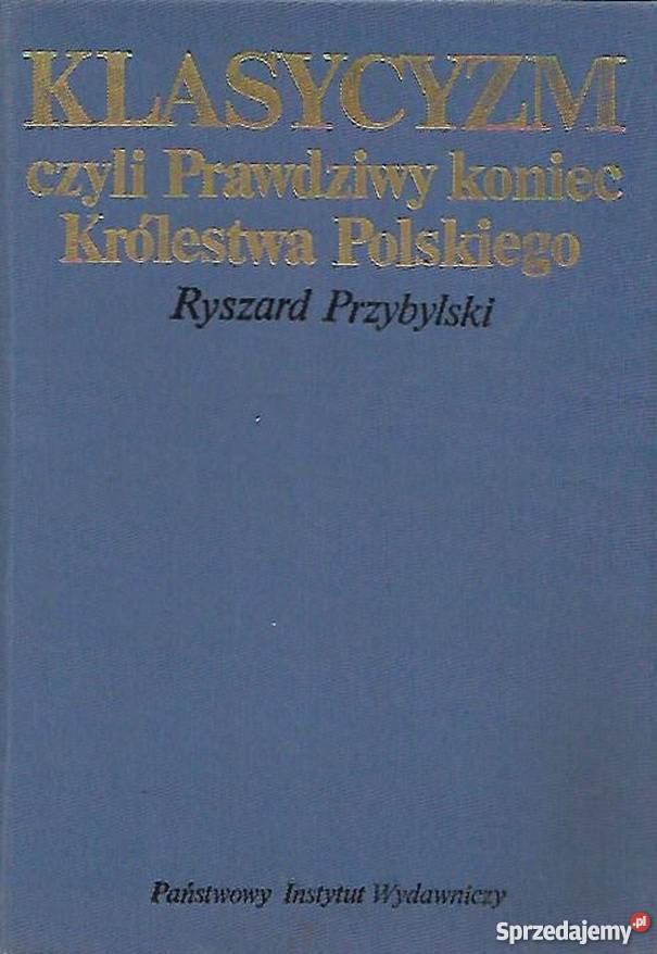 KLASYCYZM CZYLI PRAWDZIWY KONIEC KRÓLESTWA Białystok