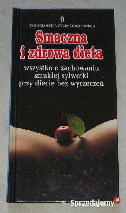 Smaczna i zdrowa dieta O zachowaniu smukłej Kraków sprzedam