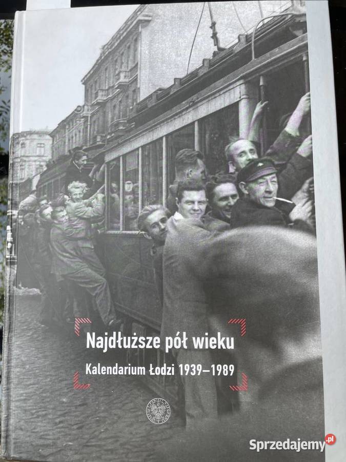 Najdłuższe pół wieku Kalendarium Łodzi 19391989 Łódź sprzedam