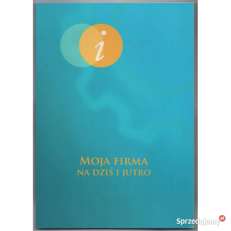 Moja Firma Na Dziś i Jutro Poradniki, albumy i reportaże Łódź