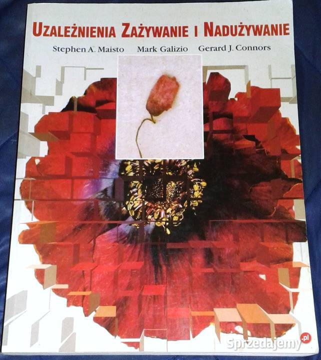 Uzależnienia zażywanie i nadużywanie S Maisto M Chełm