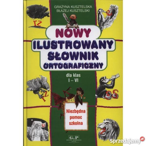 Nowy ilustrowany słownik ortograficzny dla klas I-VI