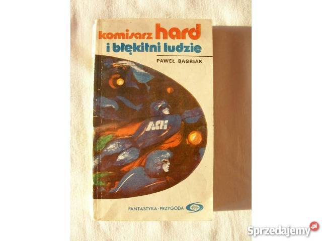 Paweł Bagriak KOMISARZ HARD I BŁĘKITNI LUDZIE science fiction sprzedam