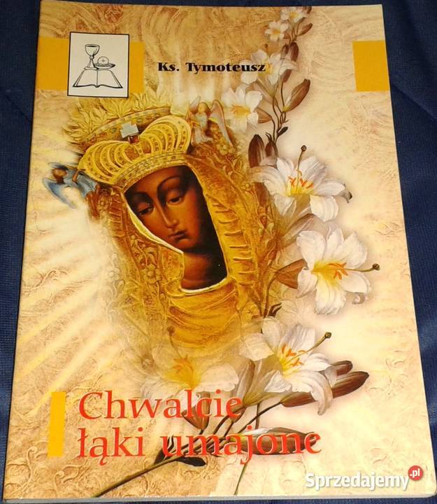 Chwalcie łąki umajone Ks Tymoteusz Chełm sprzedam