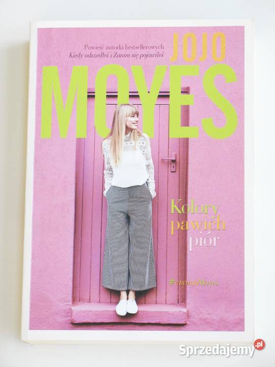Kolory pawich piór Jojo Moyes Rok wydania 2019 Kraków