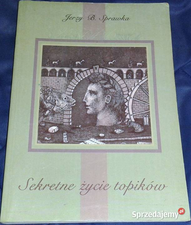 Sekretne życie topików Jerzy B Sprawka Chełm