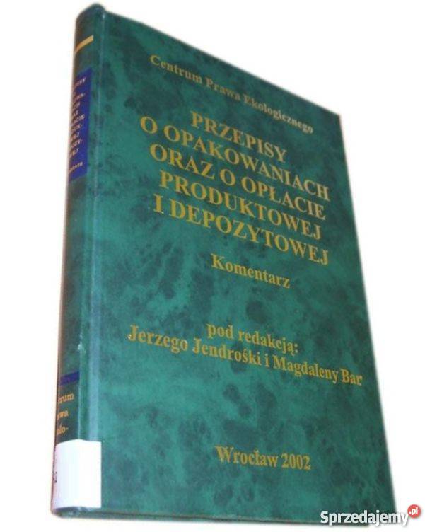 PRZEPISY O OPAKOWANIACH O OPŁACIE PRODUKTOWEJ I prawo i administracja Książki naukowe i popularnonaukowe Łódź sprzedam