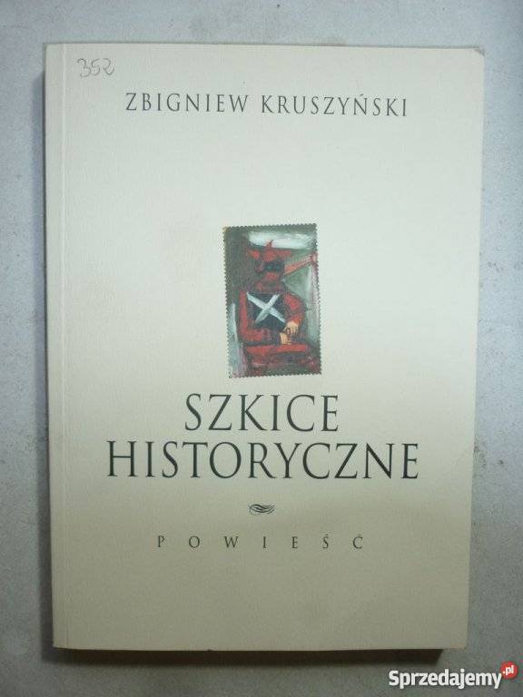 SZKICE HISTORYCZNE POWIEŚĆ ZBIGNIEW KRUSZYŃSKI Książki i Podręczniki Inowrocław