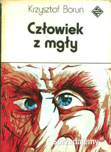 CZŁOWIEK Z MGŁY Krzysztof Boruń PROMOCJA Proza i poezja Chorzów