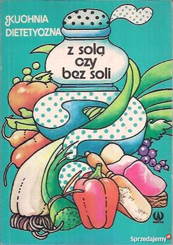 Z SOLĄ CZY BEZ SOLI KUCHNIA DIETETYCZNA Gorzów Wielkopolski sprzedam