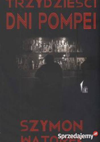 Trzydzieści dni Pompei S Wątorek FA Proza i poezja Goleniów