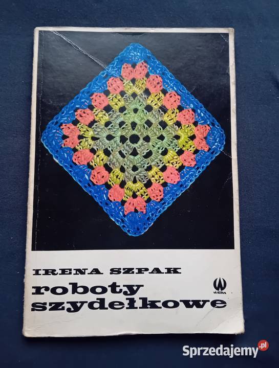 Irena Szpak Roboty szydełkowe Watra 1977 r