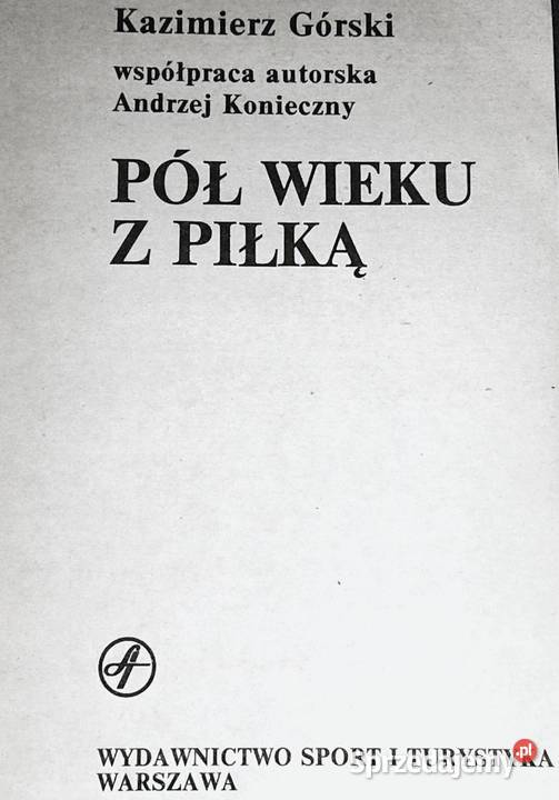 Pół wieku z piłką Kazimierz Górski Chełm