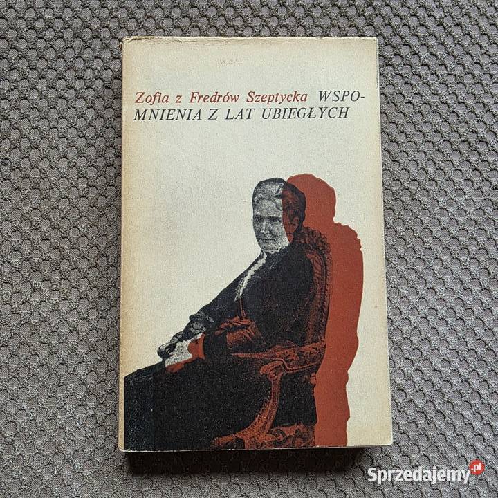 Zofia z Fredrów Szeptycka Wspomnienia z lat