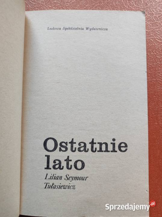 Ostatnie lato Lilian Seymour Tułasiewicz Rok wydania 0 Kielce