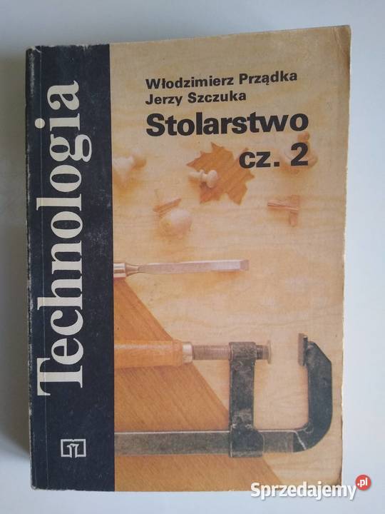 Technologia Stolarstwo cz 2 W Prządka J Szczuka Gdańsk