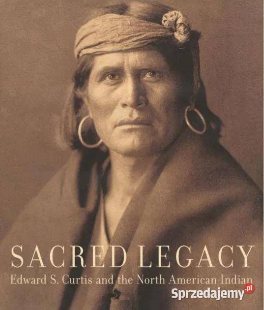 Sacred Legacy E S Curtis and The North American Chełm