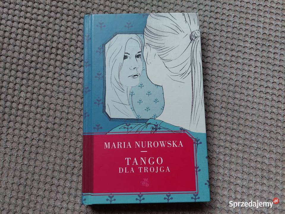 Tango trojga Maria Nurowska małopolskie Kraków