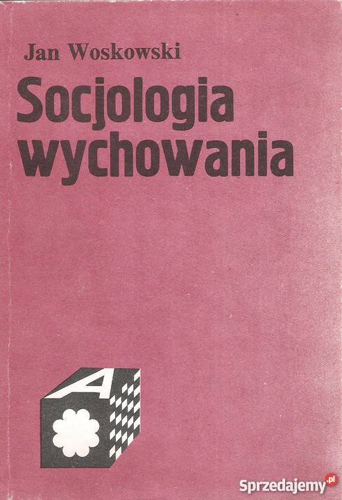 Socjologia wychowania - J. Woskowski.