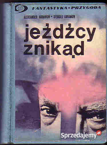 4407 JEŹDŹCY ZNIKĄD ALEKSANDER ABRAMOV i SIERGIE Proza i poezja Czyrna
